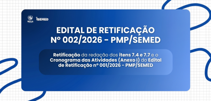 EDITAL DE RETIFICAÇÃO N° 002/2026 – PMP/SEMED