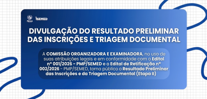 DIVULGAÇÃO DO RESULTADO PRELIMINAR DAS INSCRIÇÕES E TRIAGEM DOCUMENTAL